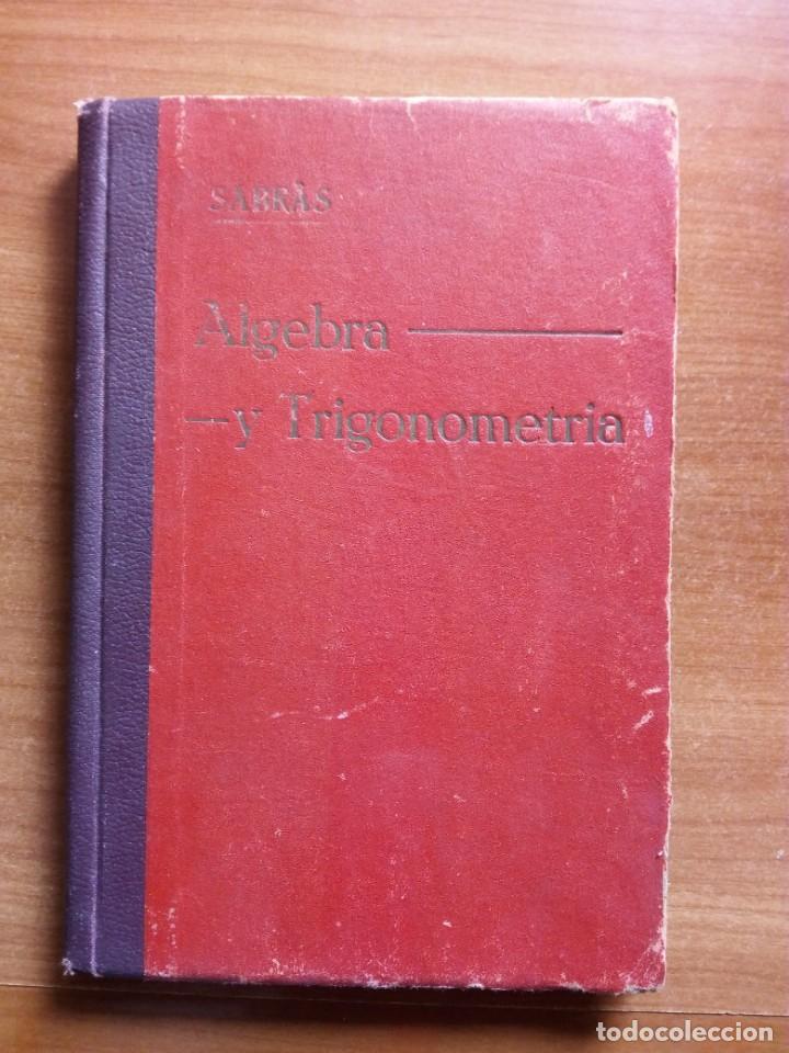 Libros antiguos: Principios de &aacute;lgebra y trigonometr&iacute;a, Am&oacute;s Sabr&aacute;s Gurrea - Foto 1