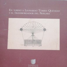 Libros antiguos: EN TORNO A LEONARDO TORRES QUEVEDO Y EL TRANSBORDADOR DEL NIÁGARA. JULIO CANO LASSO. ISBN 8492109203