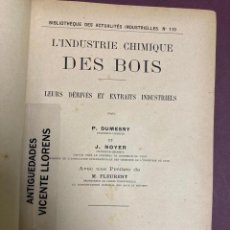 Libros antiguos: L’INDUSTRIE CHIMIQUE DES BOIS. P. DUMES ET J. NOYER. PARIS, B. TIGNOL.. Lote 227822380