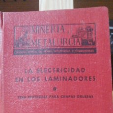 Libros antiguos: LA ELECTRICIDAD EN LOS LAMINADORES. TREN REVERSIBLE PARA CHAPAS GRUESAS.1943 MINERIA Y METALURGIA .