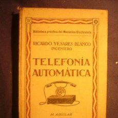 Libros antiguos: RICARDO YESARES: - TELEFONIA AUTOMATICA - (MADRID, S,A,). Lote 242888705