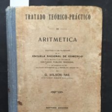 Libros antiguos: TRATADO TEORICO PRACTICO DE ARITMETICA, G WILSON RAE, 1922. Lote 243127970