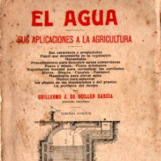 Libros antiguos: GUILLÉN GARCÍA : EL AGUA Y SUS APLICACIONES A LA AGRICULTURA (1914)