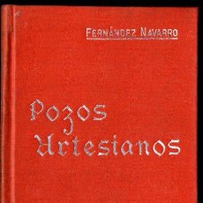 Libros antiguos: FERNÁNDEZ NAVARRO : POZOS ARTESIANOS (MANUALES SOLER). Lote 247486630