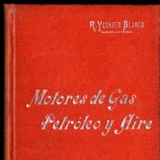 Libros antiguos: YESARES BLANCO : MOTORES DE GAS, PETRÓLEO Y AIRE (MANUALES SOLER). Lote 247487435