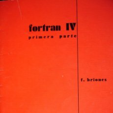 Libros antiguos: FORTRAN IV .F BRIONES 1ª Y 2ª PARTE UNIVERSIDAD DE MADRID 2 TOMOS. Lote 262398500