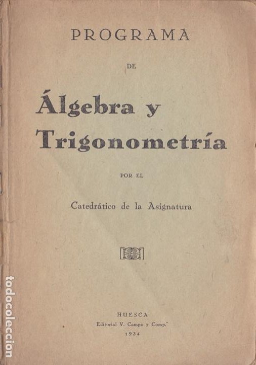 PROGRAMA DE ÁLGEBRA Y TRIGONOMETRÍA- HUESCA 1934 (Libros Antiguos, Raros y Curiosos - Ciencias, Manuales y Oficios - Física, Química y Matemáticas)
