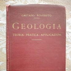 Libros antiguos: GEOLOGIA TEORIA PRATICA APPLICAZIONI - MANUALI HOEPLI - G. ROVERETO - 1ª ED. - 1931
