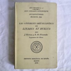 Libros antiguos: LES GISEMENTS MÉTALLIFÉRES DE LINARES ET HUELVA, J. HEREZA Y A. DE ALVARADO, 1926, EN FRANCÉS