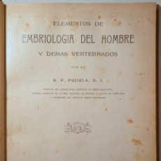 Libros antiguos: PUJIULA, R.P. - EMBRIOLOGIA DEL HOMBRE Y DEMAS VERTEBRADOS - MADRID 1927 - ILUSTRADO