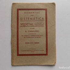 Libros antiguos: LIBRERIA GHOTICA. CABALLERO. ELEMENTOS DE SISTEMÁTICA VEGETAL. 1932.. Lote 271415748