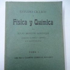 Libros antiguos: ESTUDIO CICLICO DE FISICA Y QUIMICA - TOMO I POR JULIO MONZON GONZALEZ - IMP. E. DE LAS HERAS. 1937. Lote 274241028