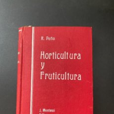 Libros antiguos: HORTICULTURA Y FRUTICULTURA. R. PEÑA. ED. J. MONTESO. 1ª ED. BARCELONA, 1934. PAGS: 387
