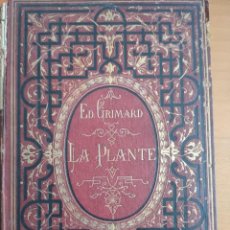 Libros antiguos: EDOUARD GRIMARD - LA PLANTE. BOTANIQUE SIMPLIFIÉE - PARIS 1871 APROX CON GRABADOS DE YAN DARGENT. Lote 276126358