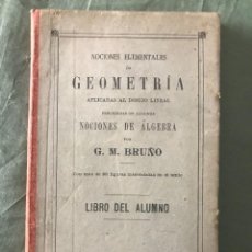 Libros antiguos: NOCIONES ELEMENTALES DE GEOMETRIA APLICADAS AL DIBUJO LINEAL - POR G M BRUÑO - 1901
