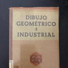 Libros antiguos: DIBUJO GEOMETRICO E INDUSTRIAL. A. ANTILLI. ED. GUSTAVO GILI. 8ª ED. BARCELONA, 1953. PAGS: