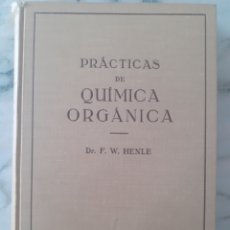 Libros antiguos: PRACTICAS DE QUIMICA ORGANICA - DR. FRANZ. WILH HENLE - EDITORIAL LABOR. 1931. Lote 280921543