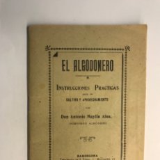 Libros antiguos: EL ALGODONERO INSTRUCCIONES PRACTICAS PARA SU CULTIVO…, D. ANTONIO MAYLIN ALONSO, CASTELLON 1899