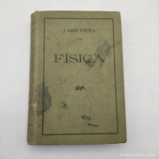 Libros antiguos: FISICA RAZONADA PARA SEGUNDA ENSEÑANZA. JUAN MIR PEÑA. 1925. EDITORIAL URANIA. 441 PAGS.