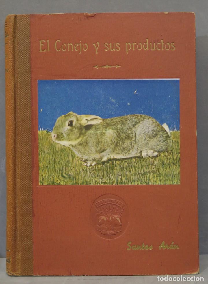 Libros antiguos: EL CONEJO Y SUS PRODUCTOS. SANTOS ARAN - Foto 1