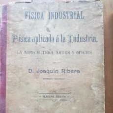 Libros antiguos: FISICA INDUSTRIAL D.JOAQUIN RIBERA 3° EDICION. Lote 285459778