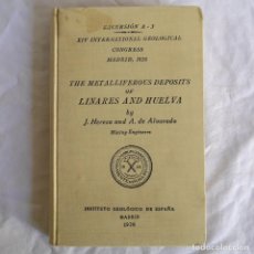 Libros antiguos: THE METALLIFEROUS DEPOSITS OF LINARES AND HUELVA, XIV CONGRESO GEOLÓGICO INTERNACIONAL, 1926