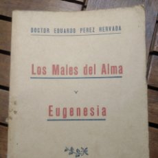Libros antiguos: LOS MALES DEL ALMA. EUGENESIA PEREZ HERVADA, EDUARDO MORET. LA CORUÑA 1934