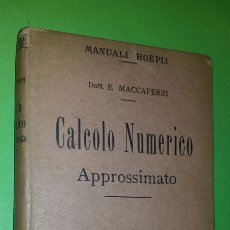 Libros antiguos: MACCAFERRI: CALCOLO NUMERICO. APPROSSIMATO. ULRICO HOEPLI, 1919. (EN ITALIANO).
