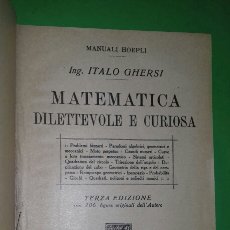 Libros antiguos: ITALO GHERSI: MATEMATICA DILETTEVOLE E CURIOSA. ULRICO HOEPLI, 1929. (EN ITALIANO).. Lote 293661893