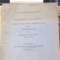 Libros antiguos: PROCEDIMIENTOS MAGNETICOS DE PROSPECCION. JAVIER MILANS DEL BOSCH. 1926 INSTITUTO GEOLOGICO DE ESPAÑ