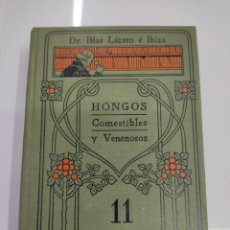 Libros antiguos: DR. BLAS LÁZARO E IBIZA : HONGOS COMESTIBLES Y VENENOSOS ( JOSE GALLACH EDITOR C. 1900) SETAS MICOLO. Lote 303417658