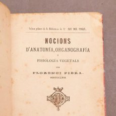 Libros antiguos: FLORENCI PIERA: NOCIONS D'ANATOMIA ORGÀNICA I FISIOLOGIA VEGETALS - 1881 - IL·LUSTRAT. Lote 306732203