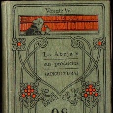 Libros antiguos: VICENTE VA Y RIPA : LA ABEJA Y SUS PRODUCTOS - APICULTURA MODERNA (MANUALES GALLACH. C. 1920)). Lote 308444028