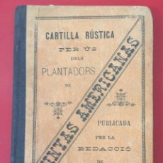 Libros antiguos: CARTILLA RUSTICA PER US DELS PLANTADORS DE VINYAS AMERICANAS / REDACCIÓ EL LABRIEGO