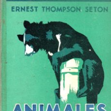 Libros antiguos: ANIMALES SALVAJES EN LIBERTAD - ERNEST THOMPSON SETON - ED. LEO, GUSTAVO GILI 1932. Lote 312342968