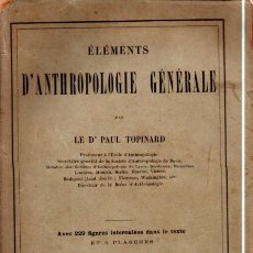 Libros antiguos: PAUL TOPINARD : ELEMENTS D' ANTHROPOLOGIE GENERALE (PARIS, 1885) ANTROPOLOGIA