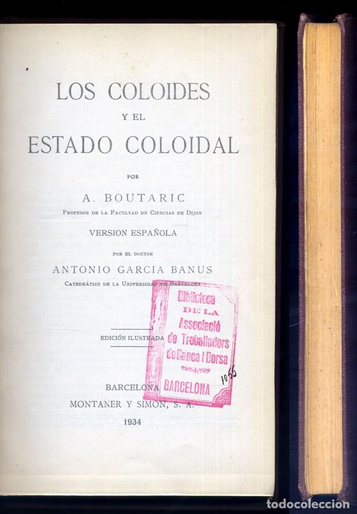 Libros antiguos: BOUTARIC, Augustin. Los Coloides y el Estado Coloidal. 1934 [&laquo;Biblioteca Cient&iacute;fica&raquo;]. - Foto 2