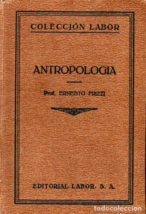 Libros antiguos: FRIZZI : ANTROPOLOG&Iacute;A (LABOR, 1925) PRIMERA EDICI&Oacute;N - Foto 1