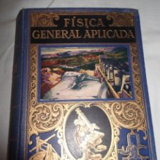 Libros antiguos: FISICA GENERAL APLICADA - F.F SINTES OLIVES.ED,RAMÓN SOPENA 1935