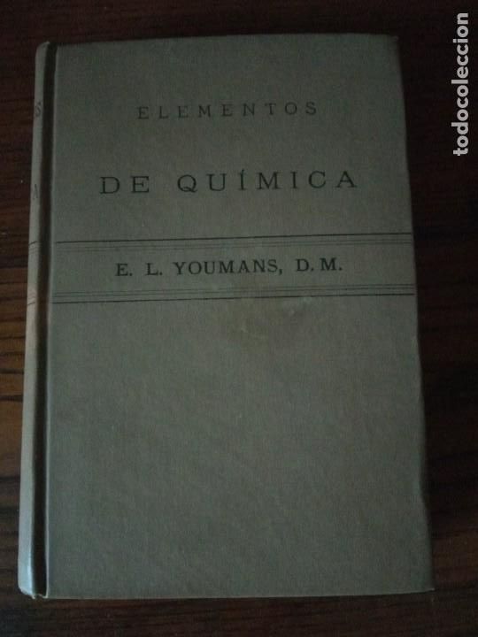 Old books: ELEMENTOS DE QU&Iacute;MICA PARA USO DE LOS COLEGIOS Y ESCUELAS. -YOUMANS, E. 1899.
