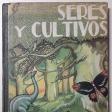 Libros antiguos: SERES Y CULTIVOS POR ANTONIO FERNANDEZ, 1935