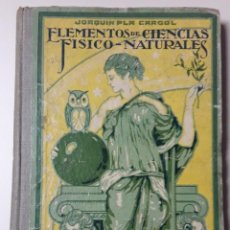 Libros antiguos: ELEMENTOS DE CIENCIAS FÍSICO – NATURALES, JOAQUÍN PLA CARGOL, 1935