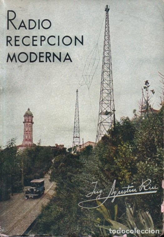 Libros antiguos: AGUST&Iacute;N RIU : RADIO RECEPCI&Oacute;N MODERNA I (1939)