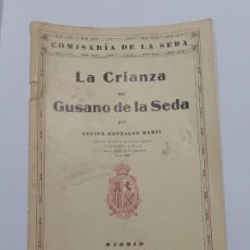 Libros antiguos: LA CRIANZA DEL GUSANO DE LA SEDA 1927 MADRID . FELIPE GONZÁLEZ MARÍN.