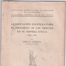 Libros antiguos: J. M. TORROJA: LA ASOCIACIÓN ESPAÑOLA PARA EL PROGRESO DE LAS CIENCIAS EN SU PRIMERA ÉPOCA 1908-1936
