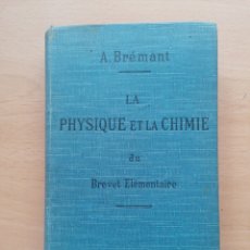 Libros antiguos: LA PHYSIQUE ET LA CHIMIE DU BREVET ÉLÉMENTAIRE, ALBERT BRÉMANT 1884 ILUSTRADO, EN FRANCÉS