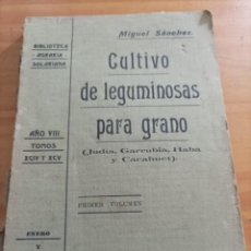 Libros antiguos: CULTIVO DE LEGUMINOSAS PARA GRANO.MIGUEL SÁNCHEZ,ENERO FEBRERO,1911,170PAG.