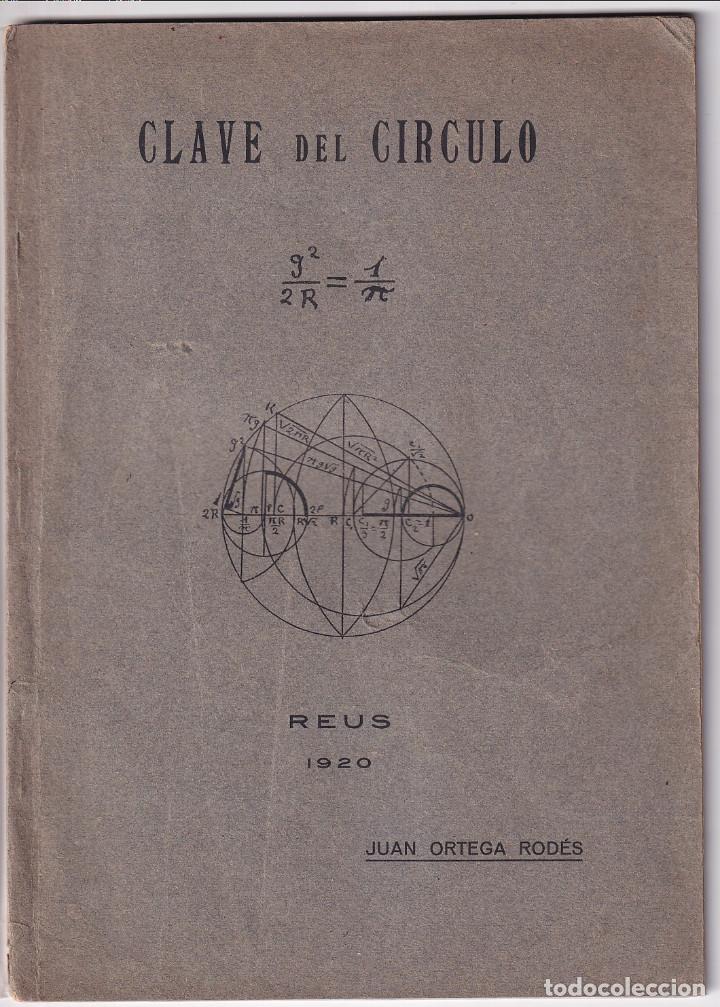 Libros antiguos: JUAN ORTEGA ROD&Eacute;S: CLAVE DEL C&Iacute;RCULO. REUS, 1920 TEOR&Iacute;A MATEM&Aacute;TICA - Foto 1