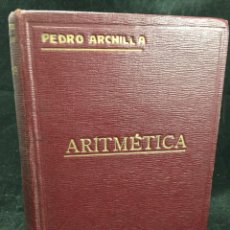 Libros antiguos: ELEMENTOS DE ARITMÉTICA. PEDRO ARCHILLA Y SALIDO, 1934 1ª EDICIÓN.. Lote 339665133