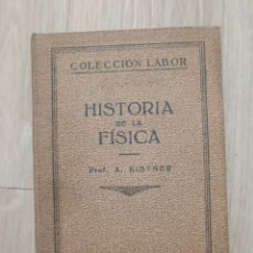 Libros antiguos: HISTORIA DE LA FÍSICA. COLECCIÓN LABOR - PROF. A. KISTNER. 1934